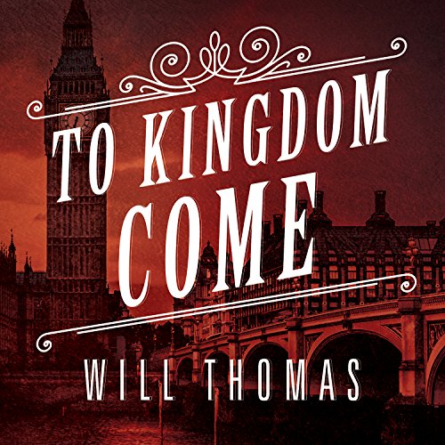 Will Thomas: To Kingdom Come (Barker & Llewelyn)