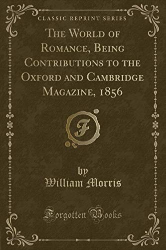 Stream The World of Romance, Being Contributions to the Oxford and Cambridge Magazine, 1856 by William Morris