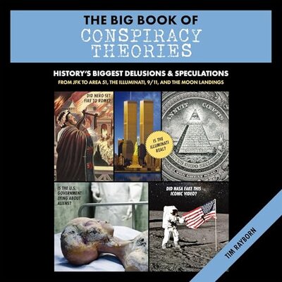 The Big Book of Conspiracy Theories: History’s Biggest Delusions and Speculations, From JFK to Area 51, the Illuminati, 9/11, and the Moon Landings — Narrated Edition