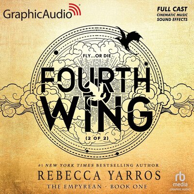 Fourth Wing (Part 2 of 2) (Xaden’s POV Included) (Dramatized Adaptation): The Empyrean, Book 1 by Rebecca Yarros (Audiobook)