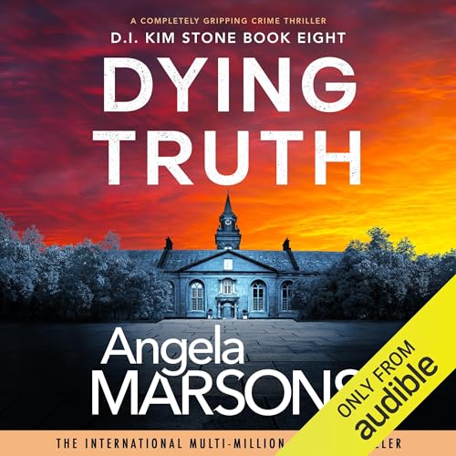 Dying Truth (Detective Kim Stone Crime Thriller Series) — Narrated Edition