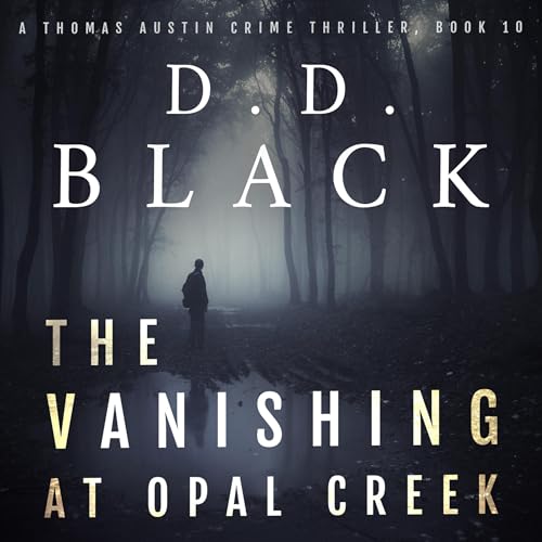 Listen to The Vanishing at Opal Creek (A Thomas Austin Crime Thriller)
