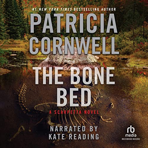 The Bone Bed (Kay Scarpetta) — Narrated Edition