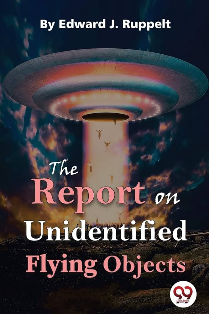 The Report On The Unidentified Flying Objects (Edward J Ruppelt)