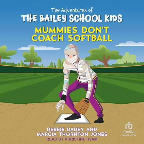 Mummies Don’t Coach Softball (The Adventures of the Bailey School Kids Series) by Debbie Dadey, Marcia Thornton Jones (Audiobook)