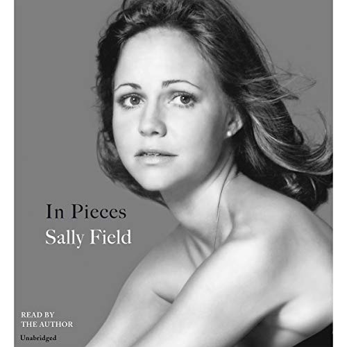In Pieces by Sally Field (Audiobook)