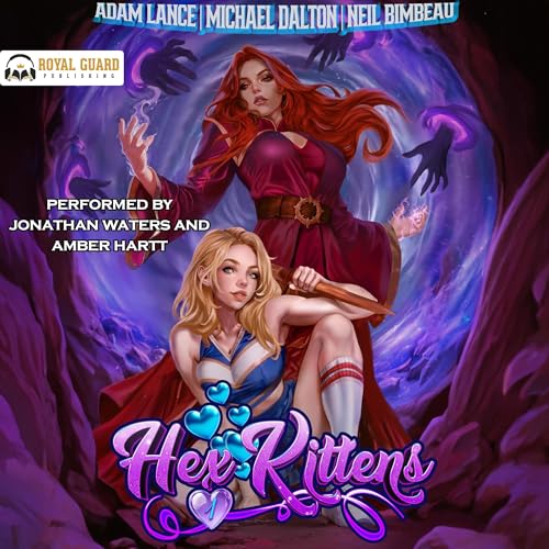 Hex Kittens Book 1 An Urban Fantasy Episodic by Adam Lance, Michael Dalton, Neil Bimbeau (Audiobook)