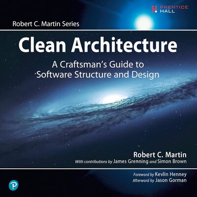 Clean Architecture: A Craftsman’s Guide to Software Structure and Design (Robert C. Martin)