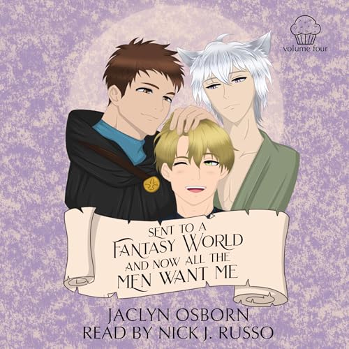 Listen to Sent to a Fantasy World and Now All the Men Want Me, Volume 4