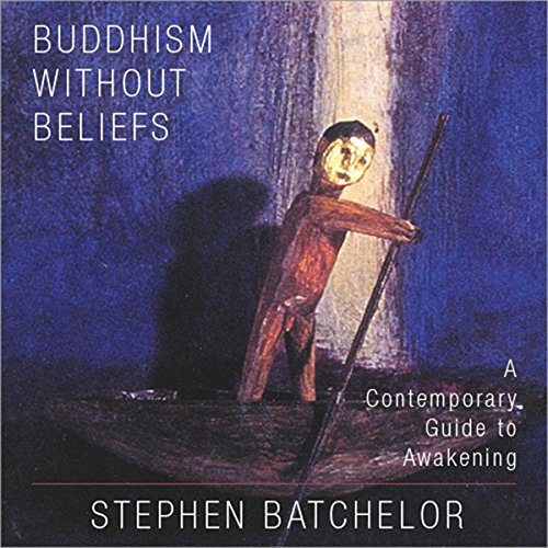 Stream Buddhism Without Beliefs by Stephen Batchelor