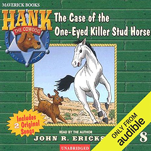 John R. Erickson: The Case of the One-Eyed Killer Stud Horse (Hank the Cowdog)