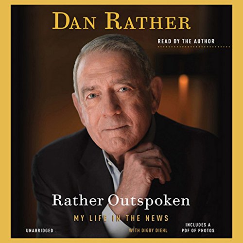 Stream Rather Outspoken by Dan Rather, Digby Diehl – contributor