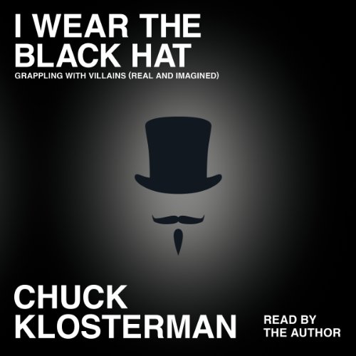 I Wear the Black Hat (Chuck Klosterman)