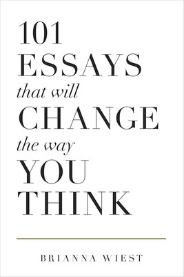 101 Essays That Will Change The Way You Think (Brianna Wiest)