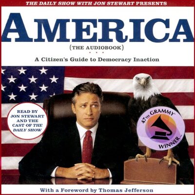 Jon Stewart: The Daily Show with Jon Stewart Presents America (The ): A Citizen’s Guide to Democracy Inaction