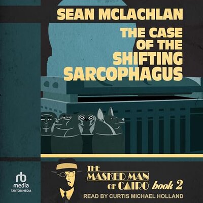 The Case of the Shifting Sarcophagus Audiobook