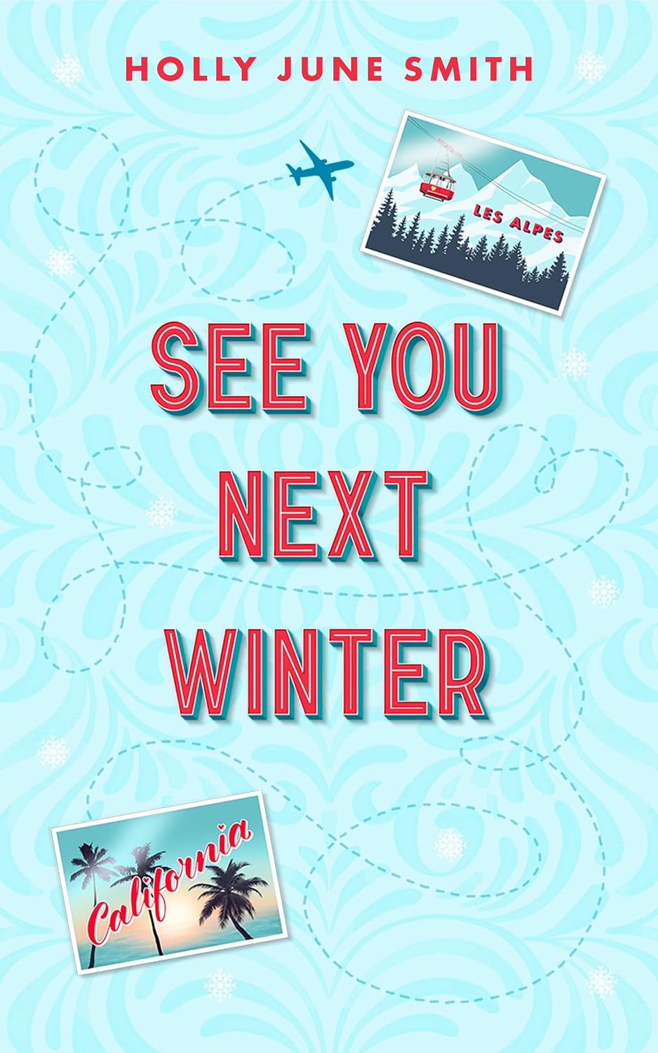 Holly June Smith: See You Next Winter (Snowbound Secrets #2)