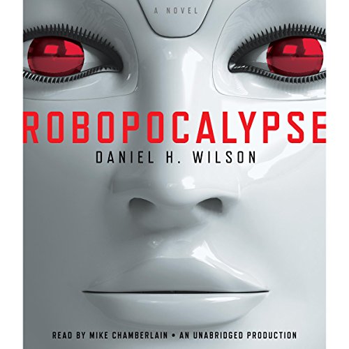 Free Audiobook: Robopocalypse by Daniel H. Wilson