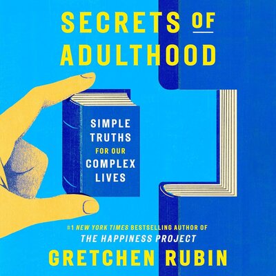 Stream Secrets of Adulthood: Simple Truths for Our Complex Lives by Gretchen Rubin