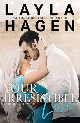 Layla Hagen: Your Irresistible Love (Bennett Family)