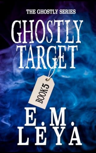 Ghostly Target by E.M. Leya (Audiobook)