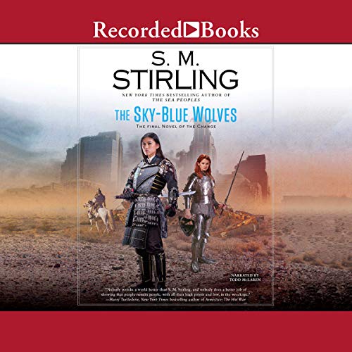 S.M. Stirling: The Sky-Blue Wolves (Novels of The Change (Emberverse))