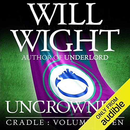 Uncrowned (Cradle) by Will Wight (Audiobook)