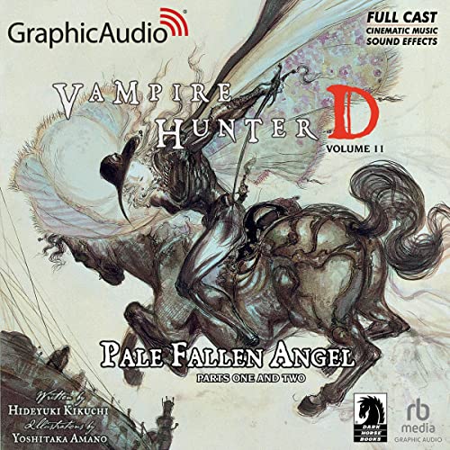 Stream Pale Fallen Angel Parts One and Two (Dramatized Adaptation) (Vampire Hunter D) by Hideyuki Kikuchi, Yoshitaka Amano