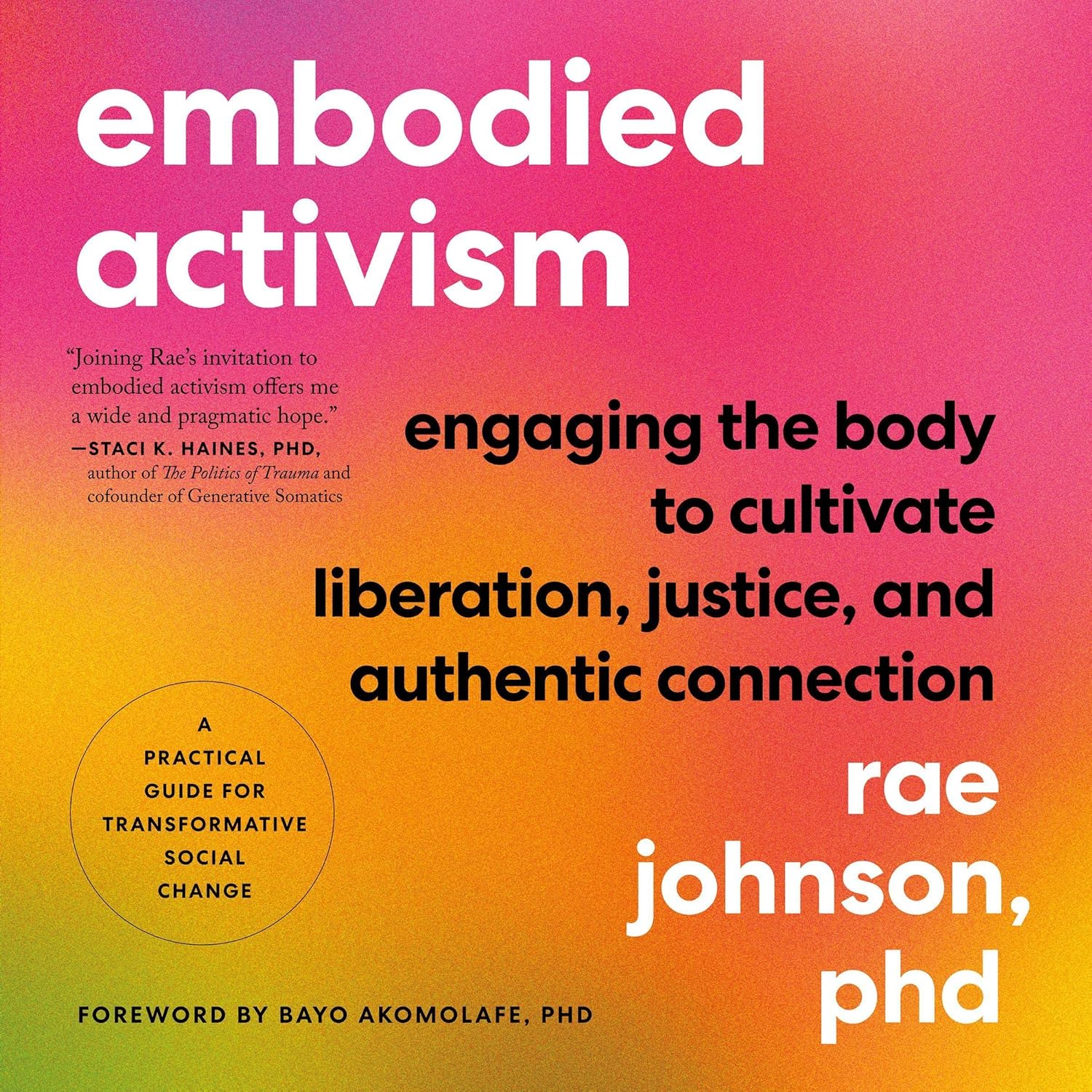 Embodied Activism: Engaging the Body to Cultivate Liberation, Justice, and Authentic Connection – Rae Johnson , Bayo Akomolafe – Full Audiobook
