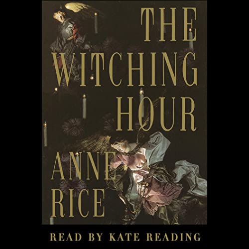 Anne Rice: The Witching Hour (Lives of the Mayfair Witches)