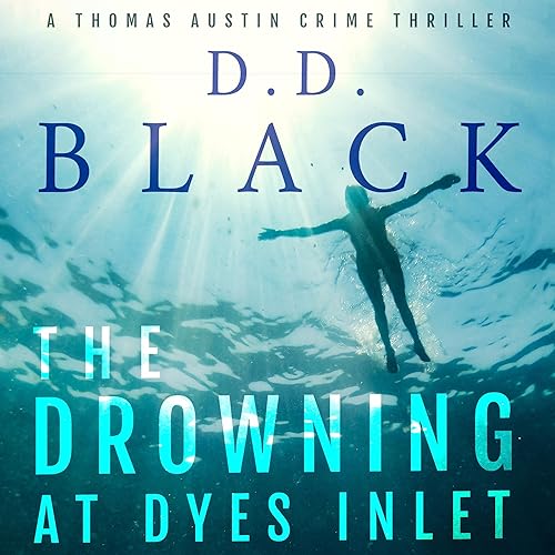 The Drowning at Dyes Inlet (A Thomas Austin Crime Thriller)