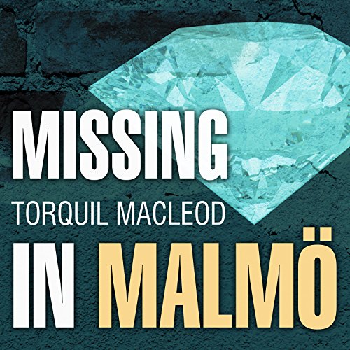 Missing in Malmö (The Malmö Mysteries) by Torquil MacLeod (Audiobook)