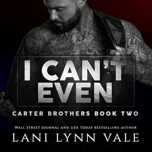 Lani Lynn Vale: I Can’t Even (Carter Brothers)
