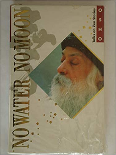 Osho: No Water, No Moon Zen