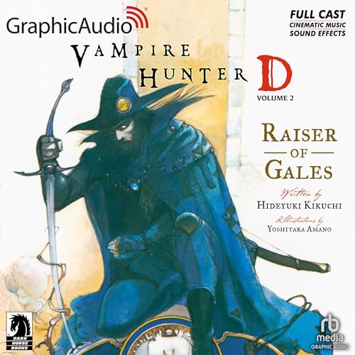 Raiser of Gales (Dramatized Adaptation) (Vampire Hunter D) by Hideyuki Kikuchi, Yoshitaka Amano (Audiobook)
