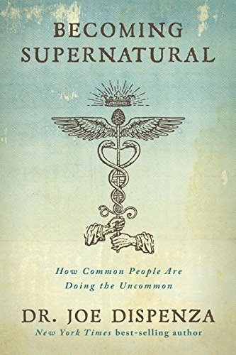 Free Audiobook: Becoming Supernatural: How Common People are Doing the Uncommon by Joe Dispenza