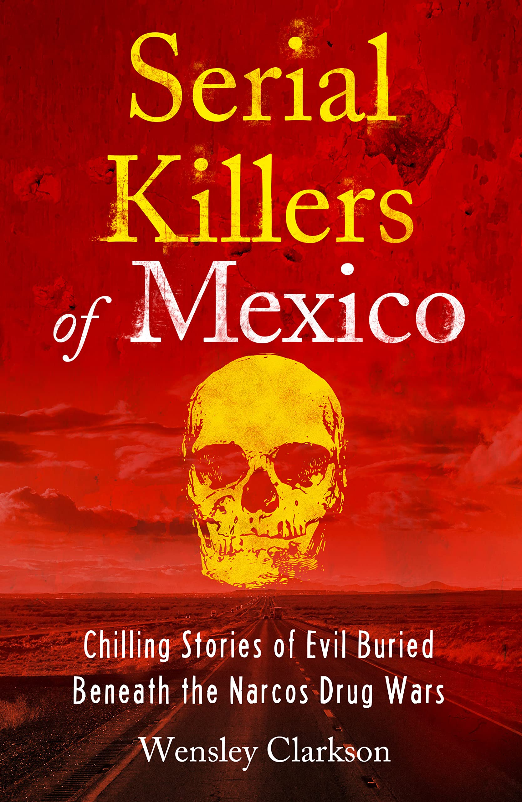 Serial Killers of Mexico: Chilling Stories of Evil Buried Beneath the Narco Drug Wars – Full Audiobook