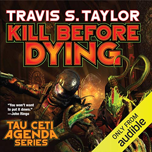 Travis S. Taylor: Kill Before Dying (Tau Ceti)