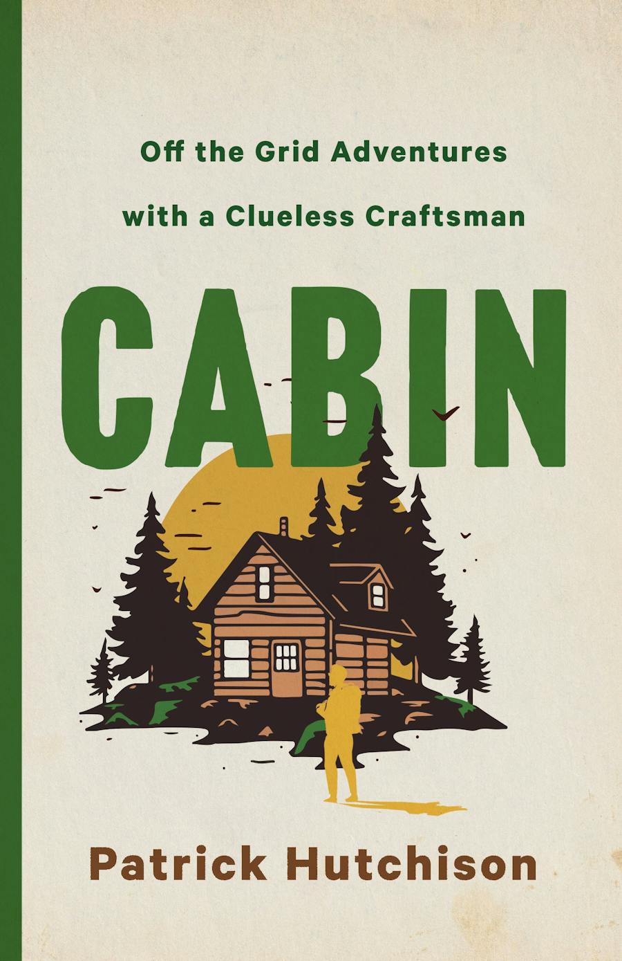 Cabin: Off the Grid Adventures with a Clueless Craftsman – Full Audiobook