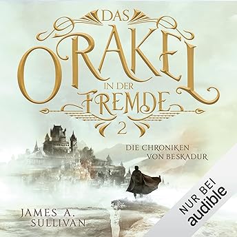 Die Chroniken von Beskadur – Das Orakel in der Fremde by James A. Sullivan (Audiobook)