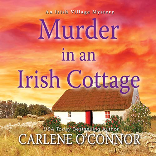 Murder in an Irish Cottage (Irish Village Mysteries) by Carlene O’Connor (Audiobook)