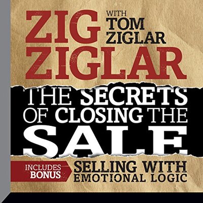 Stream The Secrets of Closing the Sale – Included Bonus: Selling with Emotional Logic by Zig Ziglar, Tom Ziglar