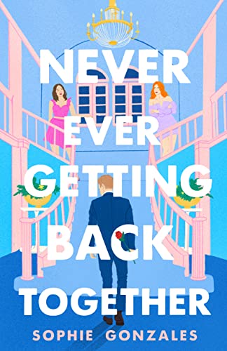 Sophie Gonzales: Never Ever Getting Back Together