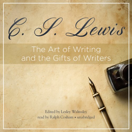 C. S. Lewis: The Art of Writing and the Gifts of Writers