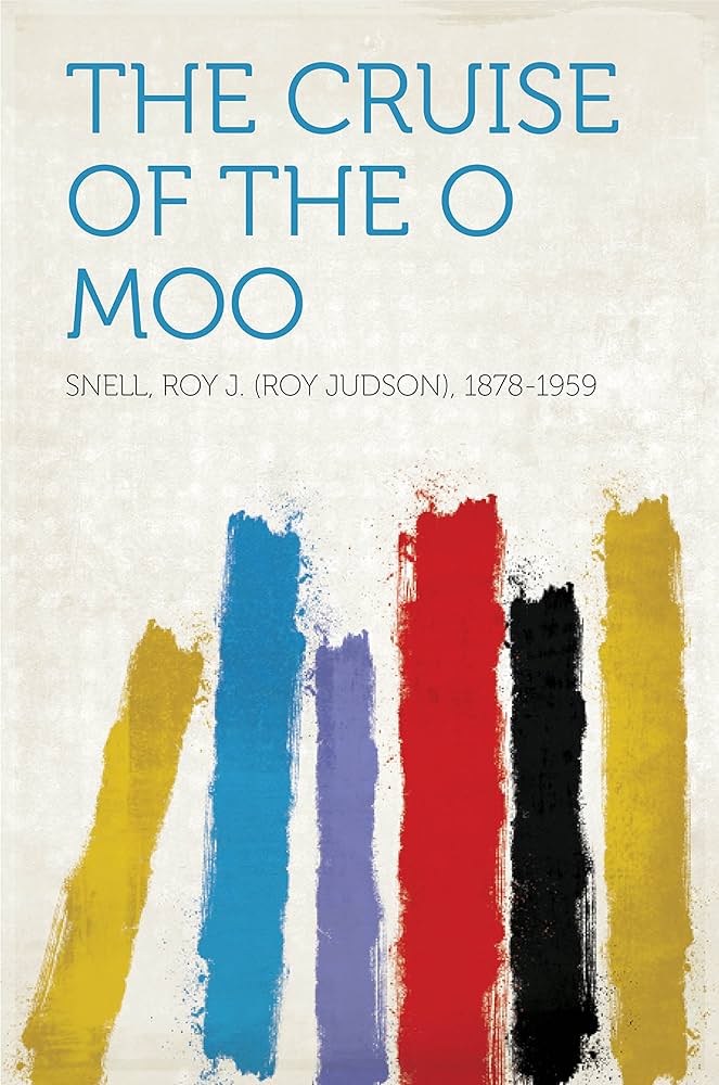 Roy J. Snell: The Cruise of the O-Moo