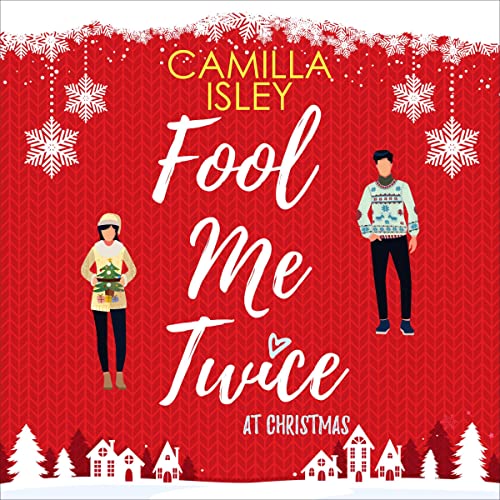 Fool Me Twice at Christmas (Christmas Romantic Comedy) (Camilla Isley)