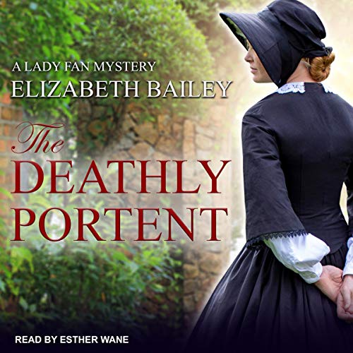 Elizabeth Bailey: The Deathly Portent (Lady Fan Mystery)