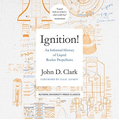 Ignition! An Informal History of Liquid Rocket Propellants — Narrated Edition