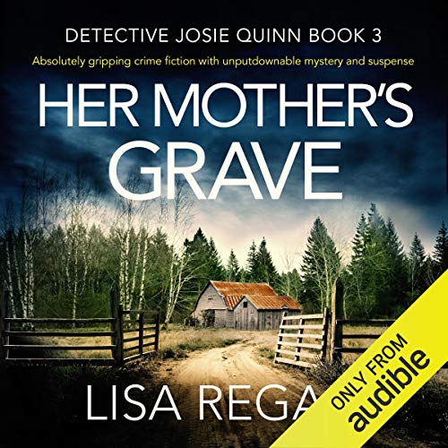 Stream Her Mother’s Grave (Detective Josie Quinn) by Lisa Regan
