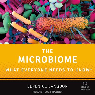 Free Audiobook: The Microbiome – What Everyone Needs to Know by Berenice Langdon